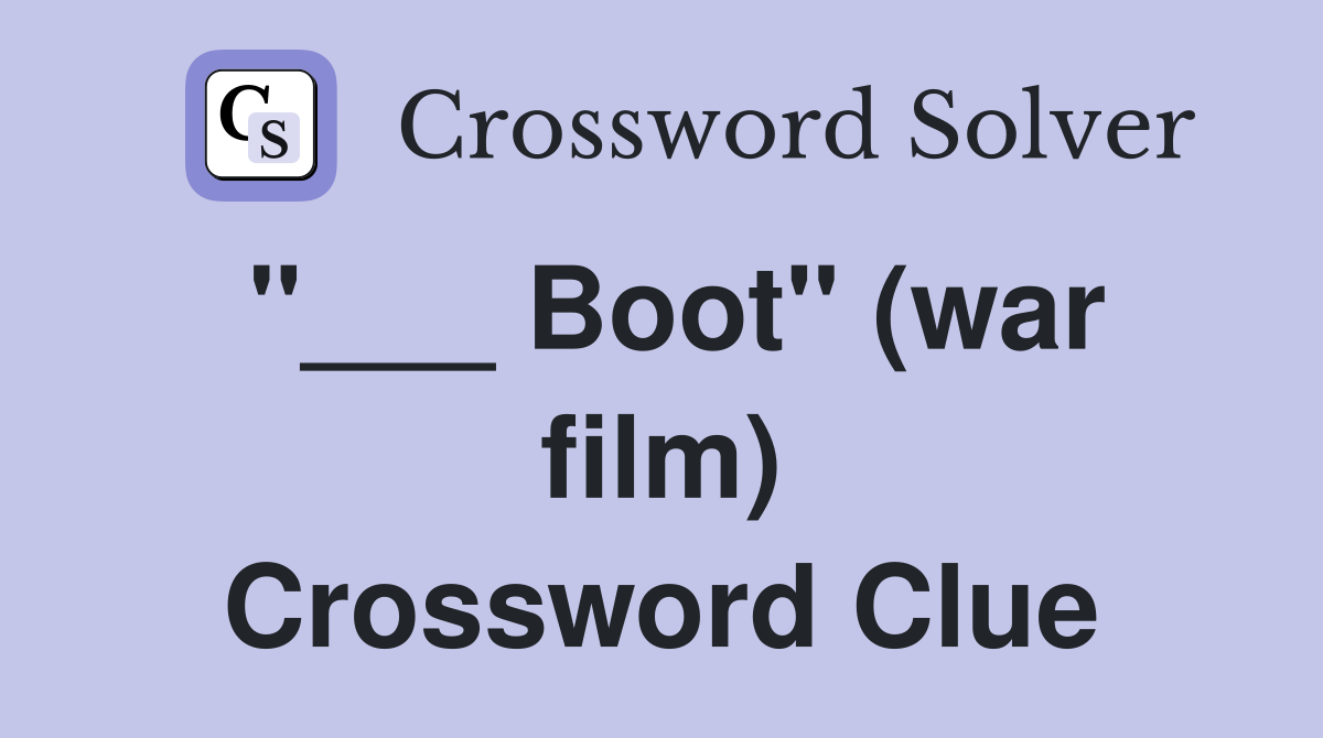"___ Boot" (war film) Crossword Clue