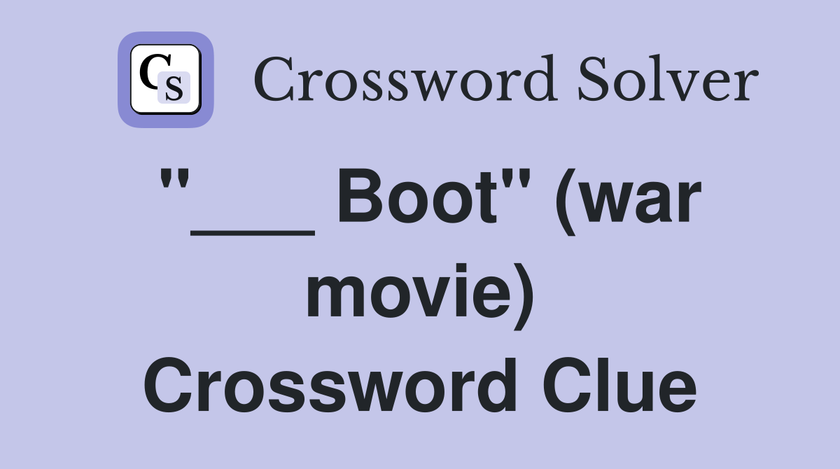 "___ Boot" (war movie) Crossword Clue