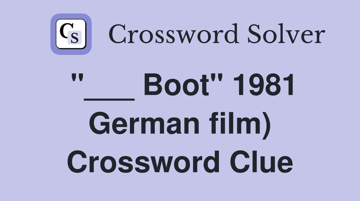 "___ Boot" 1981 German film) Crossword Clue