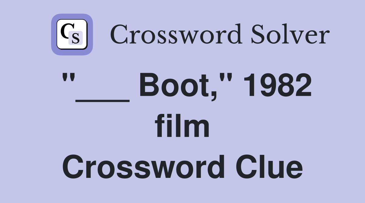 "___ Boot," 1982 film Crossword Clue