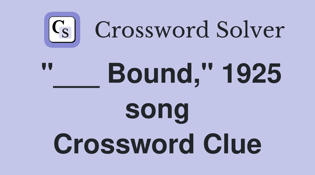 "___ Bound," 1925 song Crossword Clue