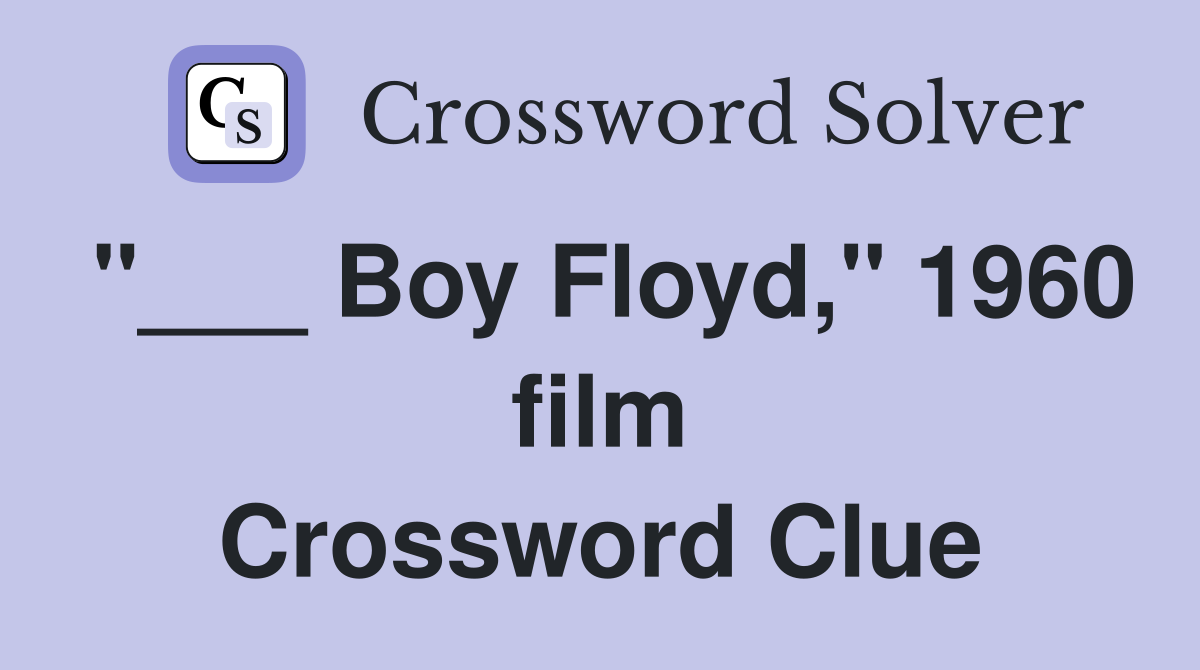 "___ Boy Floyd," 1960 film Crossword Clue