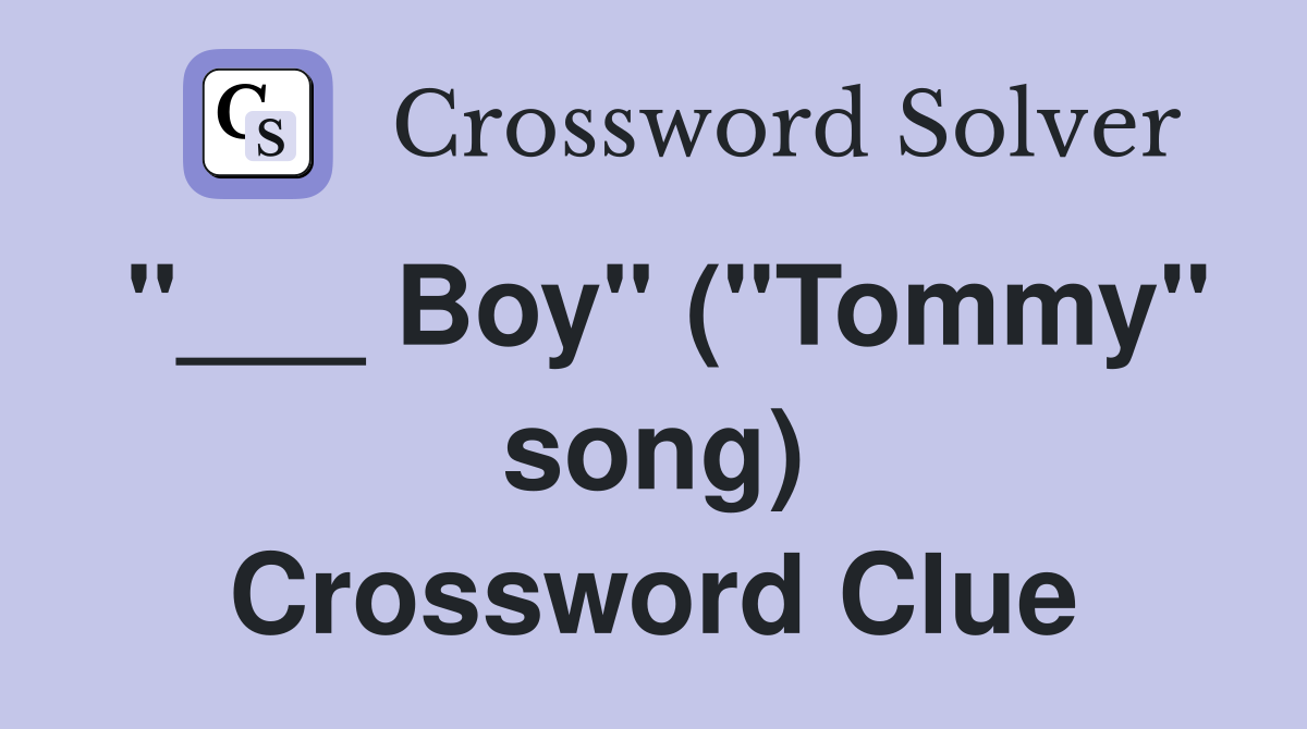 "___ Boy" ("Tommy" song) Crossword Clue