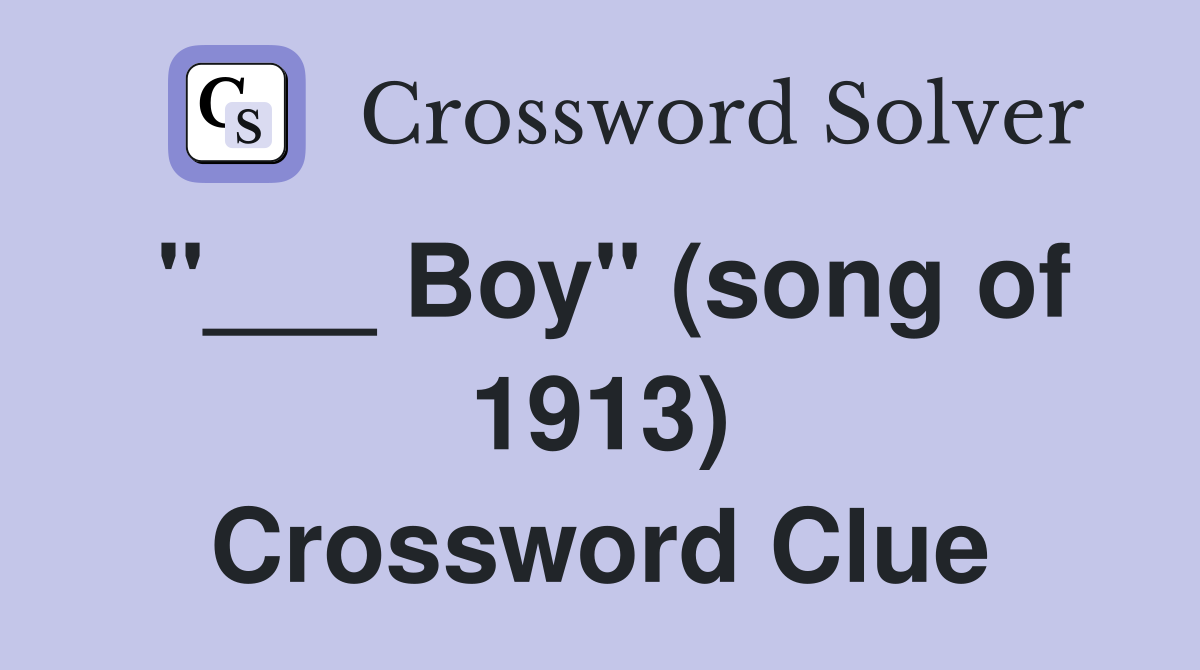 "___ Boy" (song of 1913) Crossword Clue