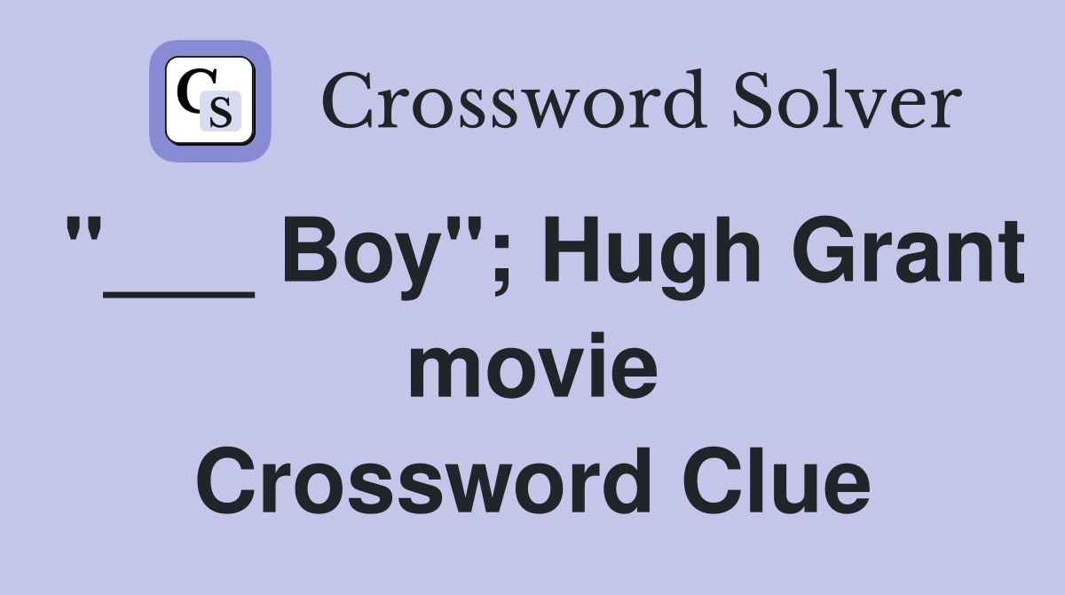 "___ Boy"; Hugh Grant movie Crossword Clue