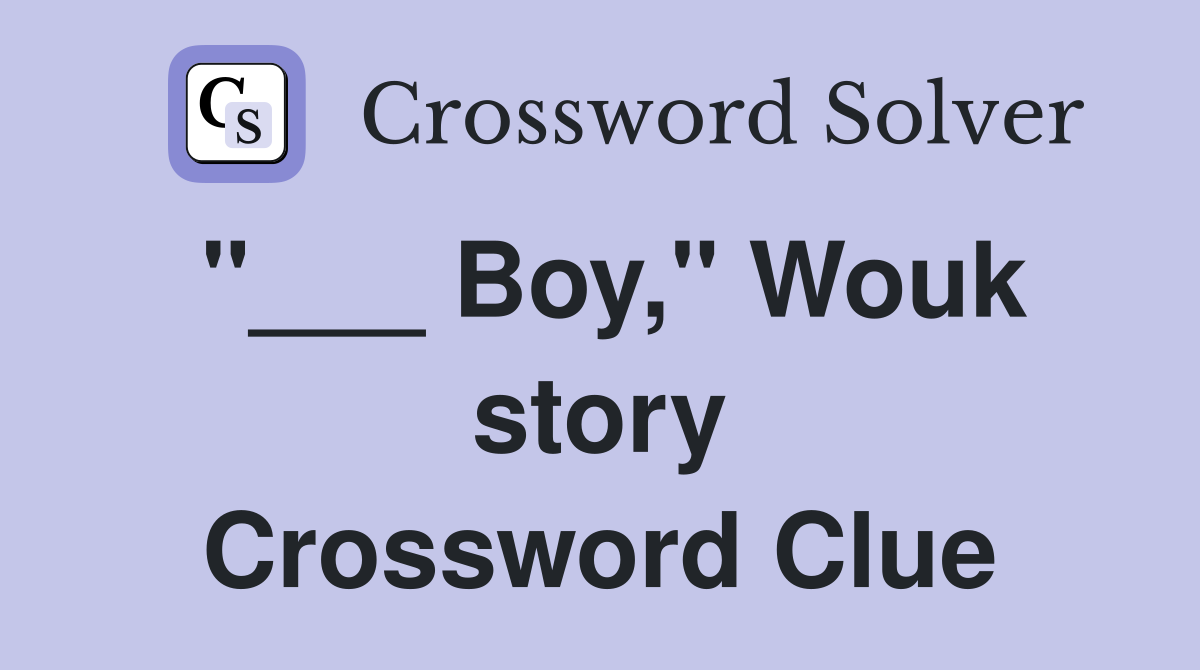 "___ Boy," Wouk story Crossword Clue