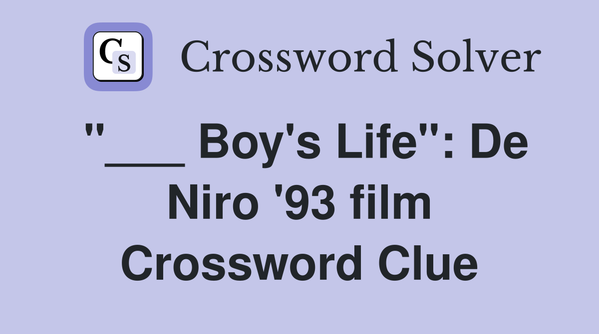 "___ Boy's Life": De Niro '93 film Crossword Clue