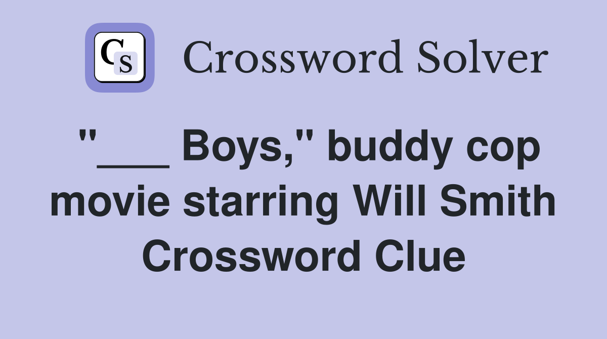 "___ Boys," buddy cop movie starring Will Smith Crossword Clue