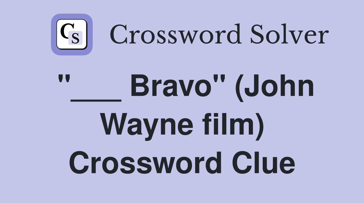 "___ Bravo" (John Wayne film) Crossword Clue