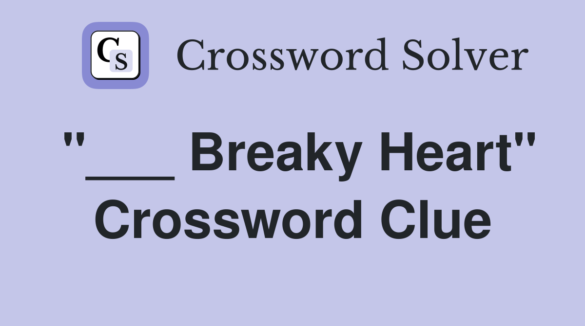 "___ Breaky Heart" Crossword Clue
