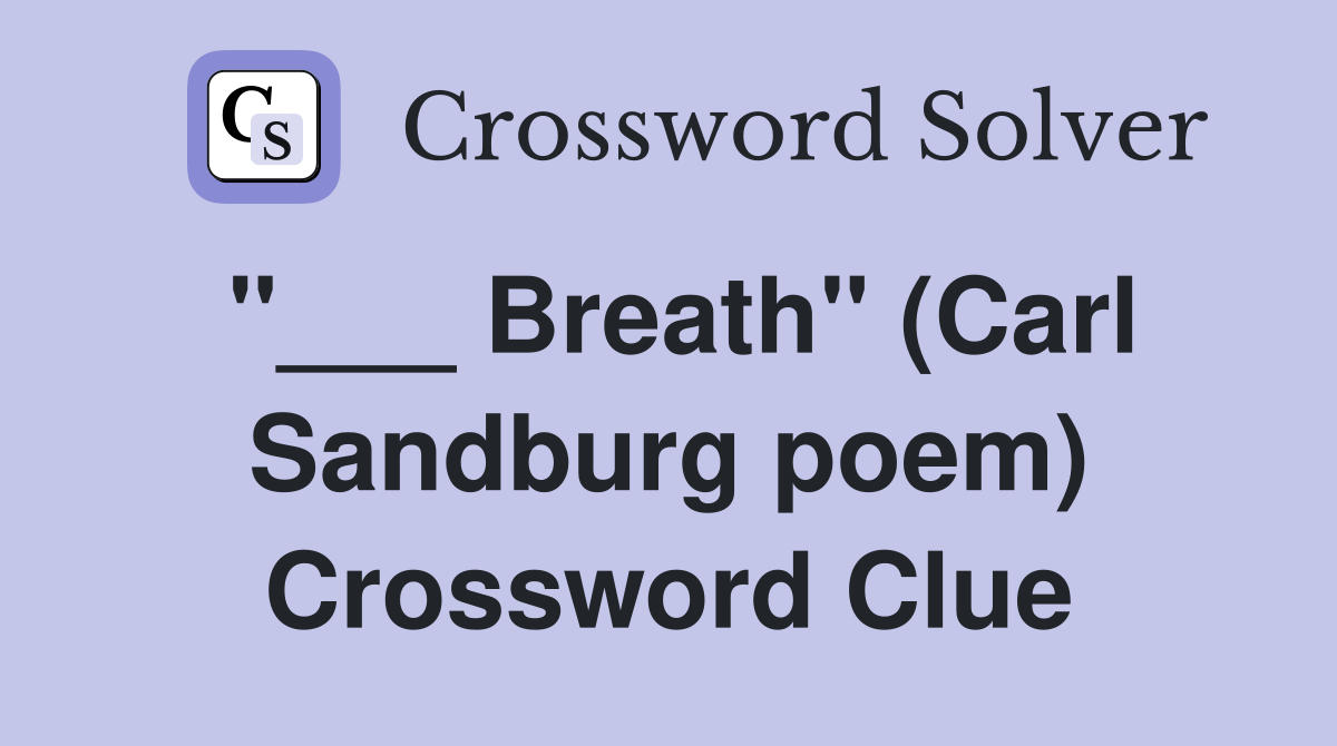 "___ Breath" (Carl Sandburg poem) Crossword Clue