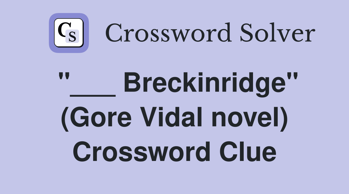 "___ Breckinridge" (Gore Vidal novel) Crossword Clue