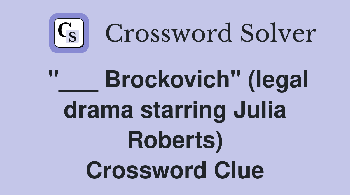 "___ Brockovich" (legal drama starring Julia Roberts) Crossword Clue