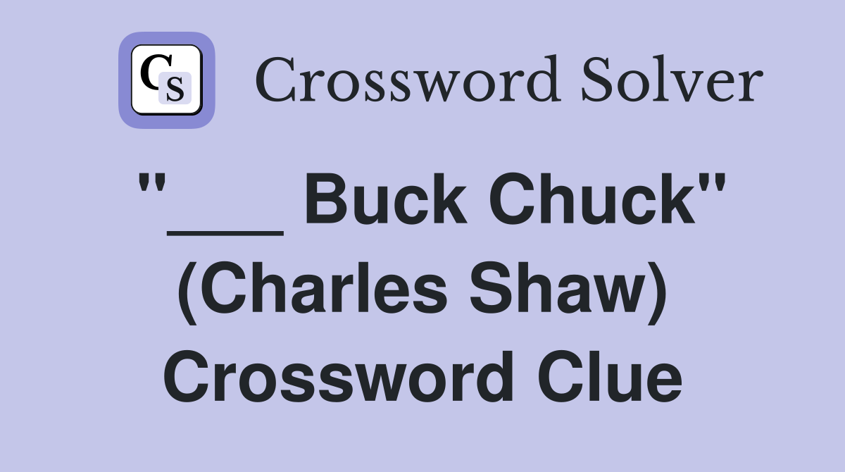 "___ Buck Chuck" (Charles Shaw) Crossword Clue