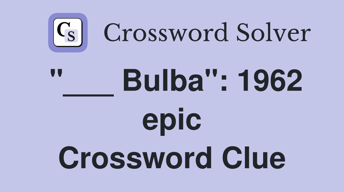 "___ Bulba": 1962 epic Crossword Clue