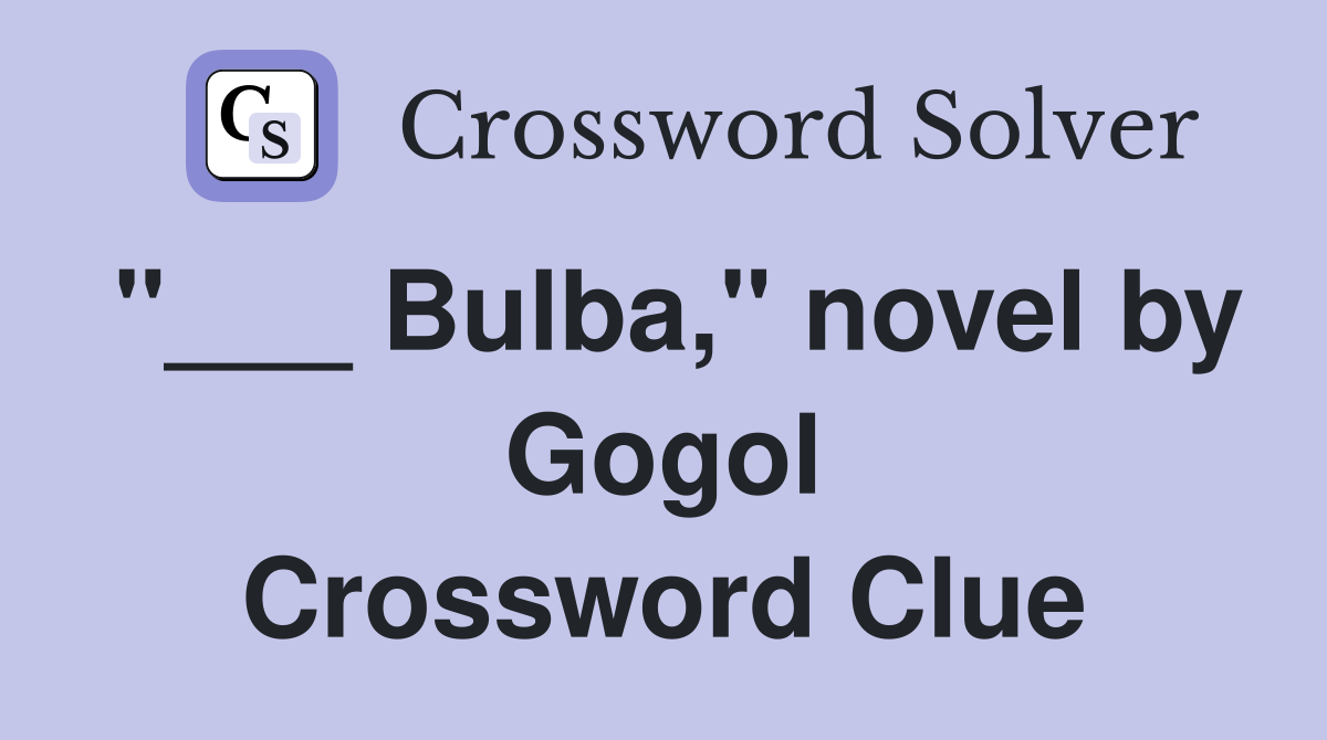 "___ Bulba," novel by Gogol Crossword Clue