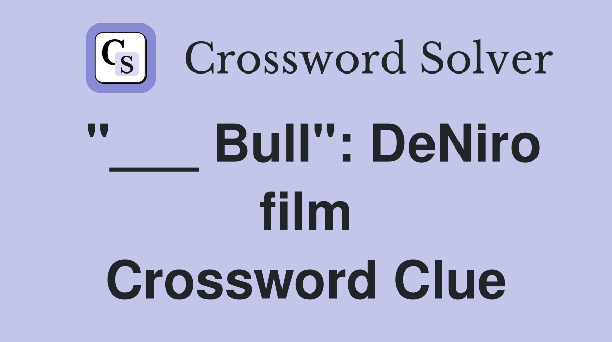 "___ Bull": DeNiro film Crossword Clue