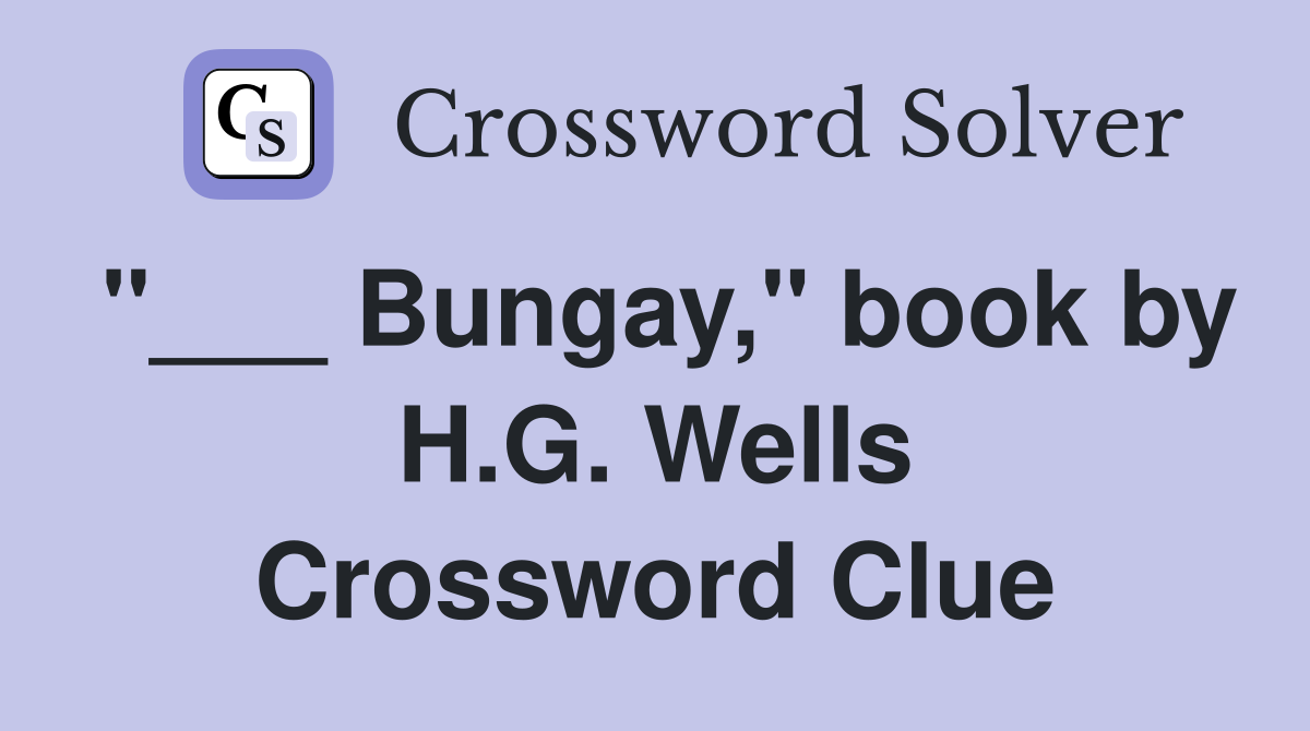 "___ Bungay," book by H.G. Wells Crossword Clue