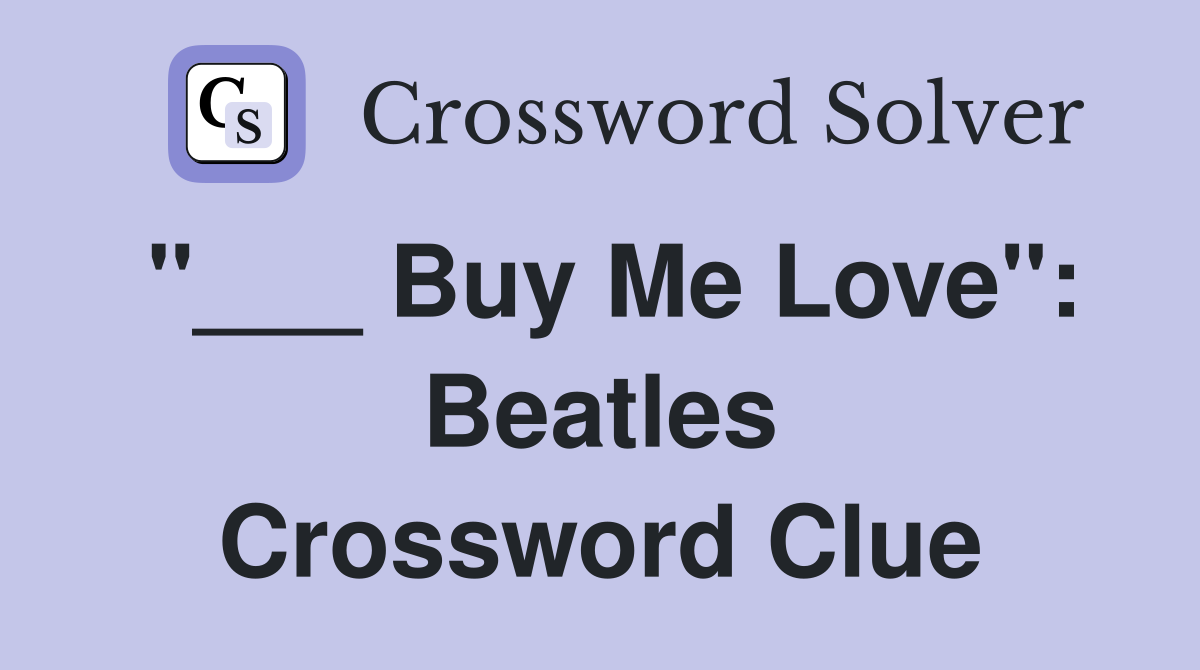 "___ Buy Me Love": Beatles Crossword Clue