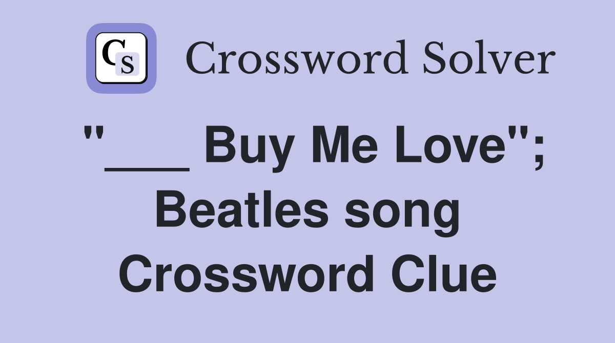 "___ Buy Me Love"; Beatles song Crossword Clue