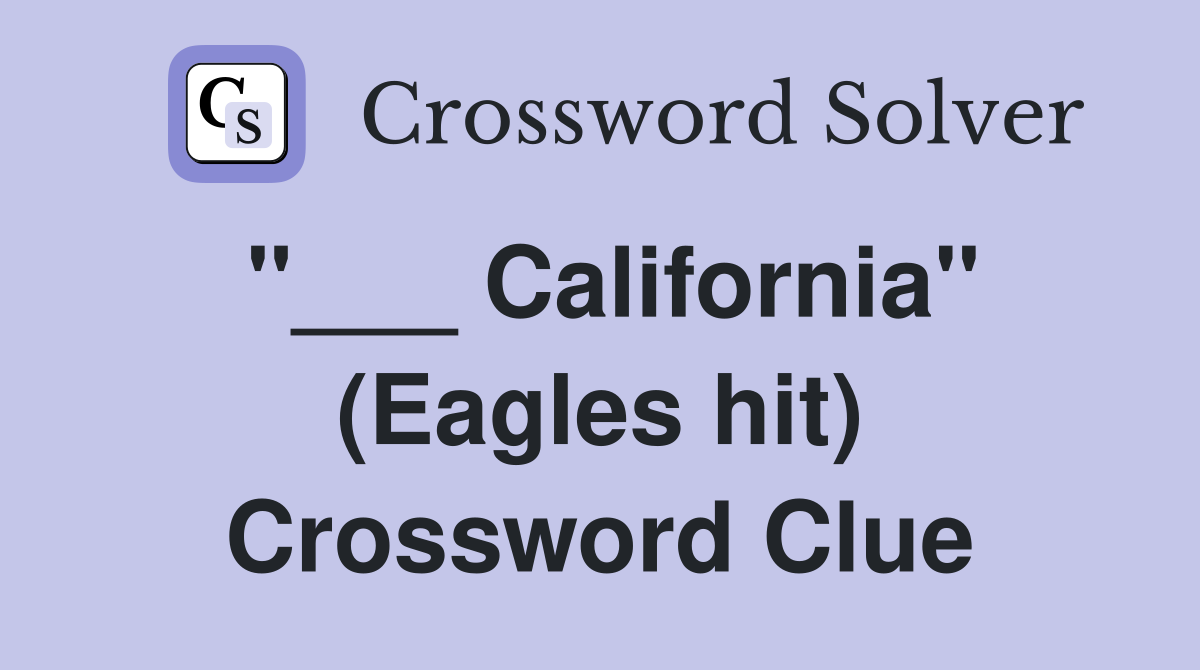 "___ California" (Eagles hit) Crossword Clue