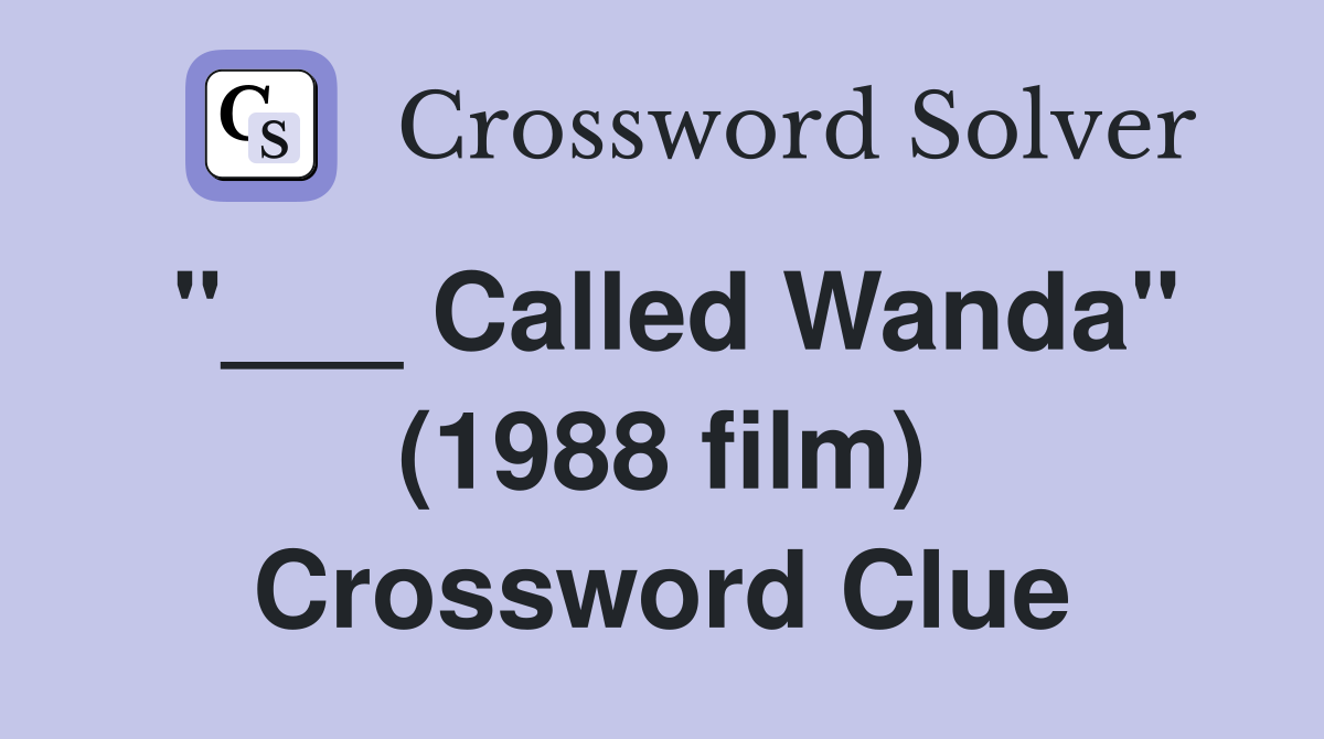 "___ Called Wanda" (1988 film) Crossword Clue