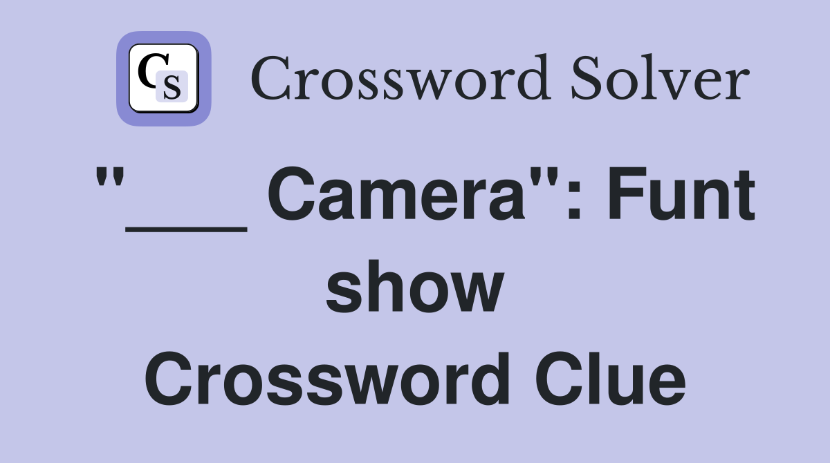 "___ Camera": Funt show Crossword Clue