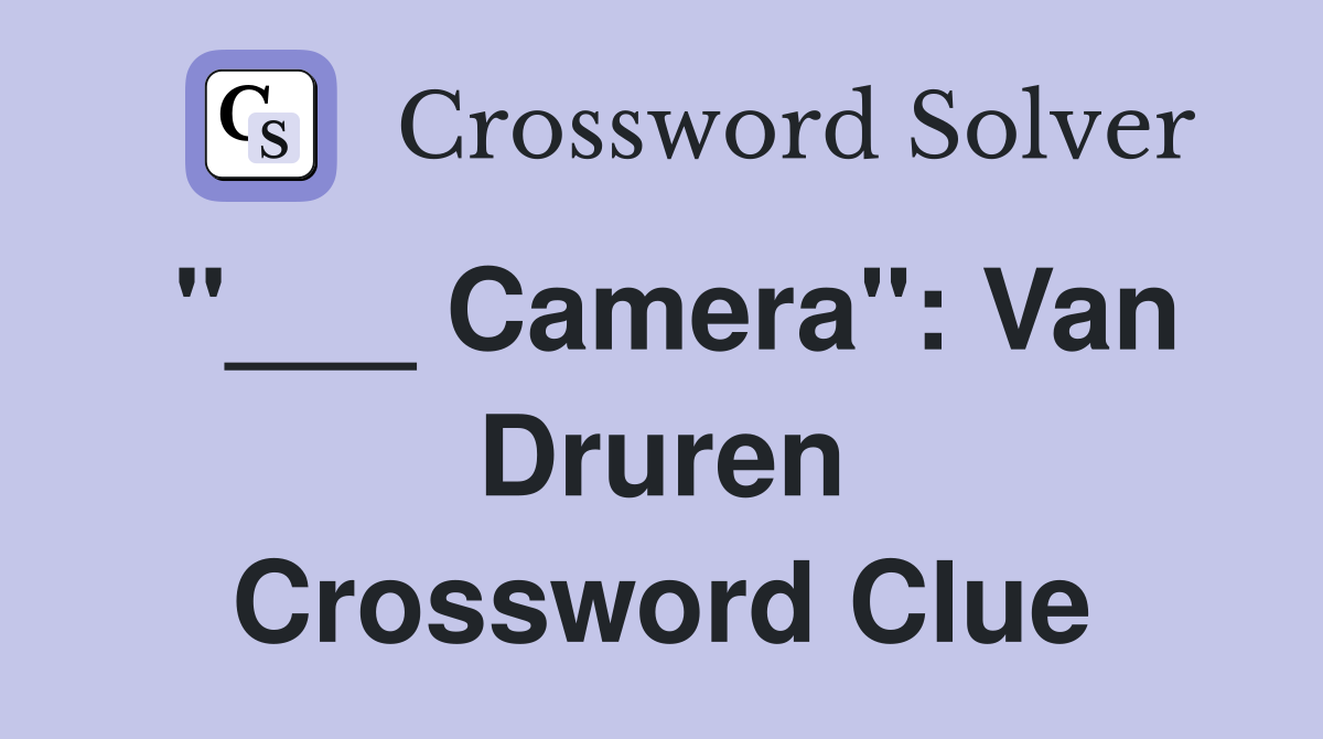 "___ Camera": Van Druren Crossword Clue