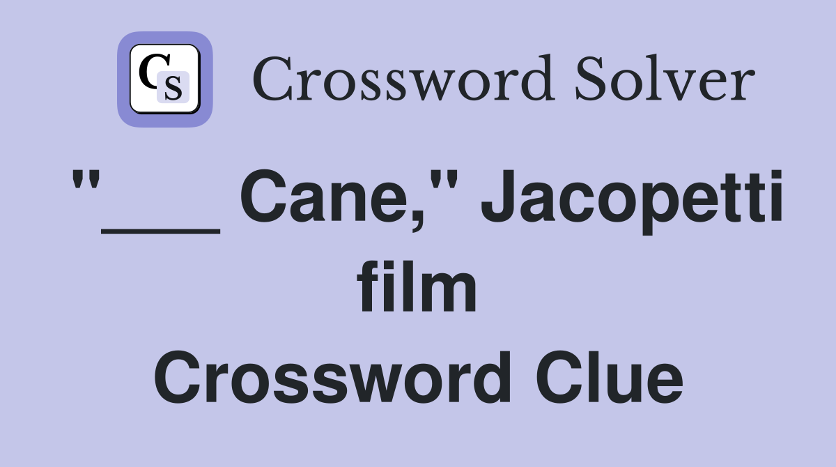 "___ Cane," Jacopetti film Crossword Clue