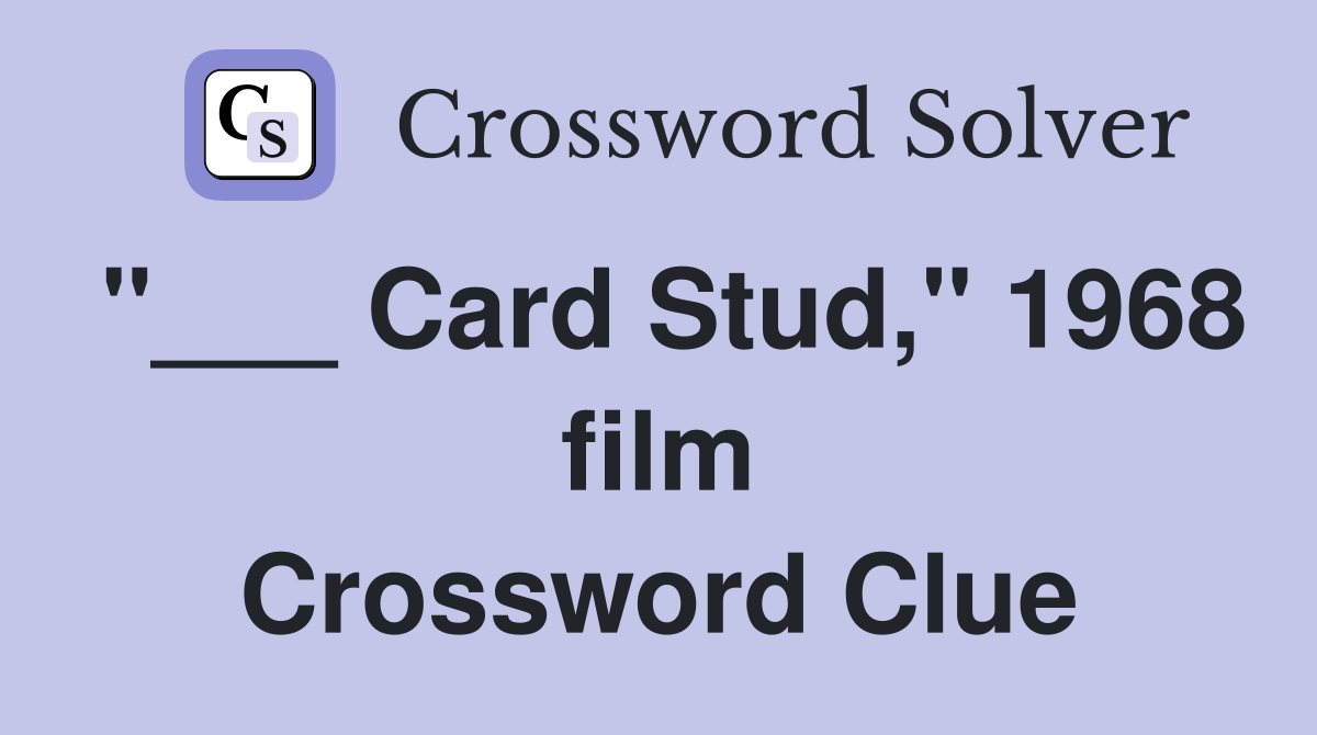 "___ Card Stud," 1968 film Crossword Clue