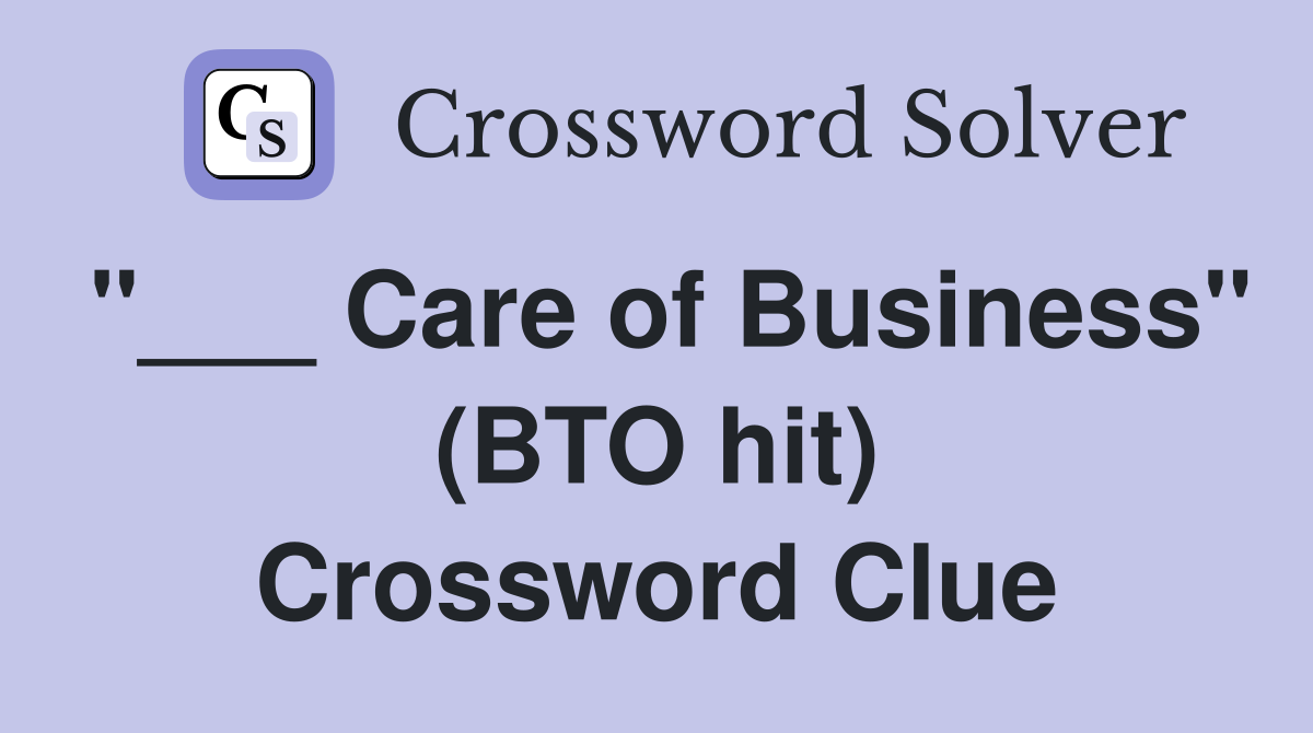 "___ Care of Business" (BTO hit) Crossword Clue