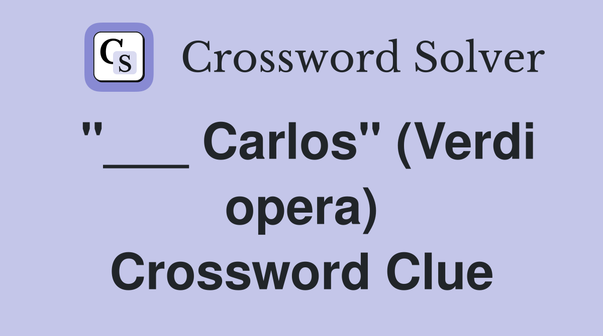"___ Carlos" (Verdi opera) Crossword Clue