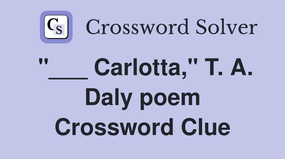 "___ Carlotta," T. A. Daly poem Crossword Clue