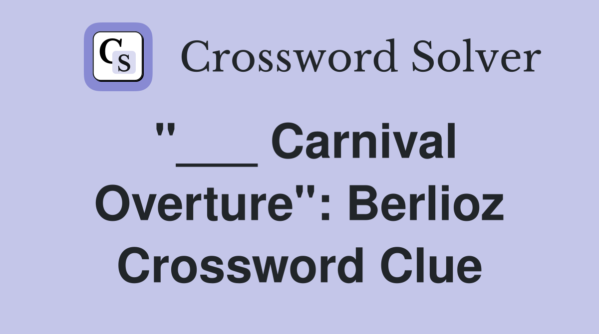 "___ Carnival Overture": Berlioz Crossword Clue