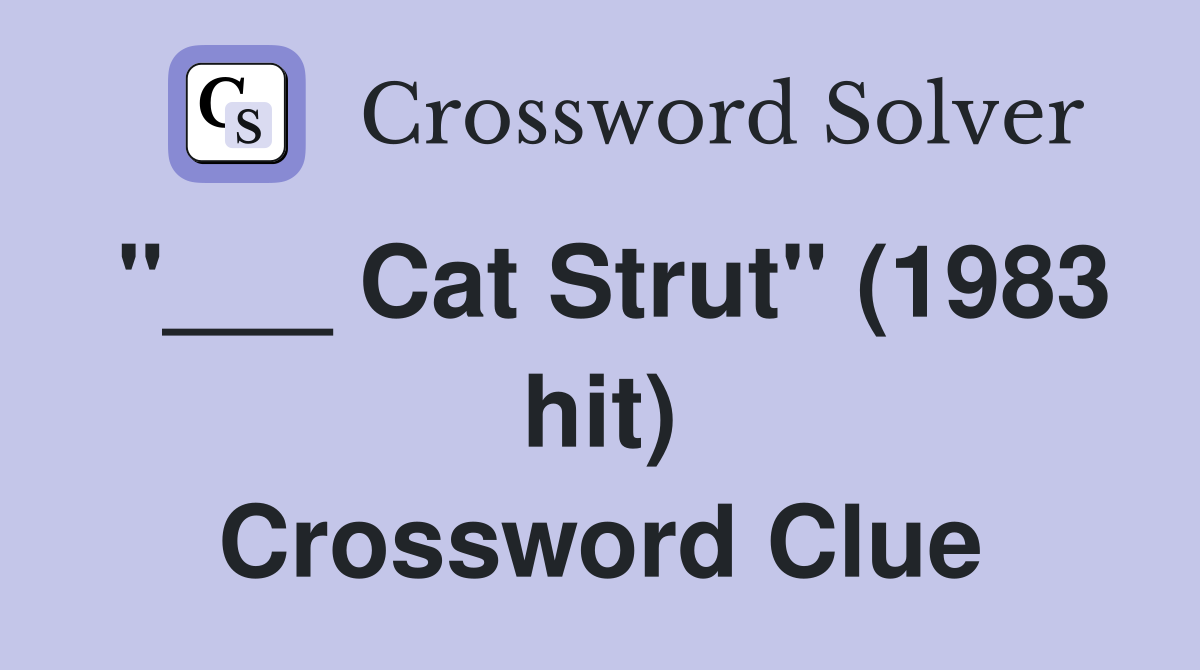 "___ Cat Strut" (1983 hit) Crossword Clue
