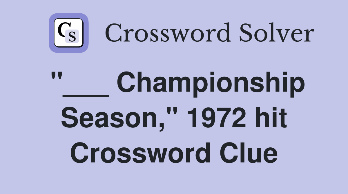 "___ Championship Season," 1972 hit Crossword Clue