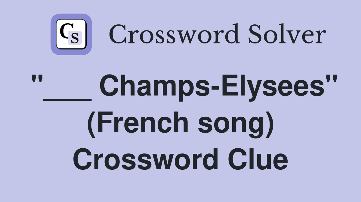 "___ Champs-Elysees" (French song) Crossword Clue
