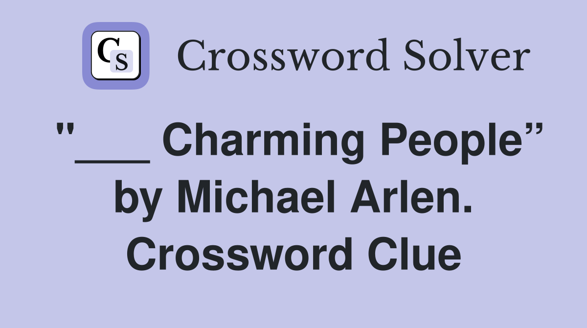 "___ Charming People” by Michael Arlen. Crossword Clue