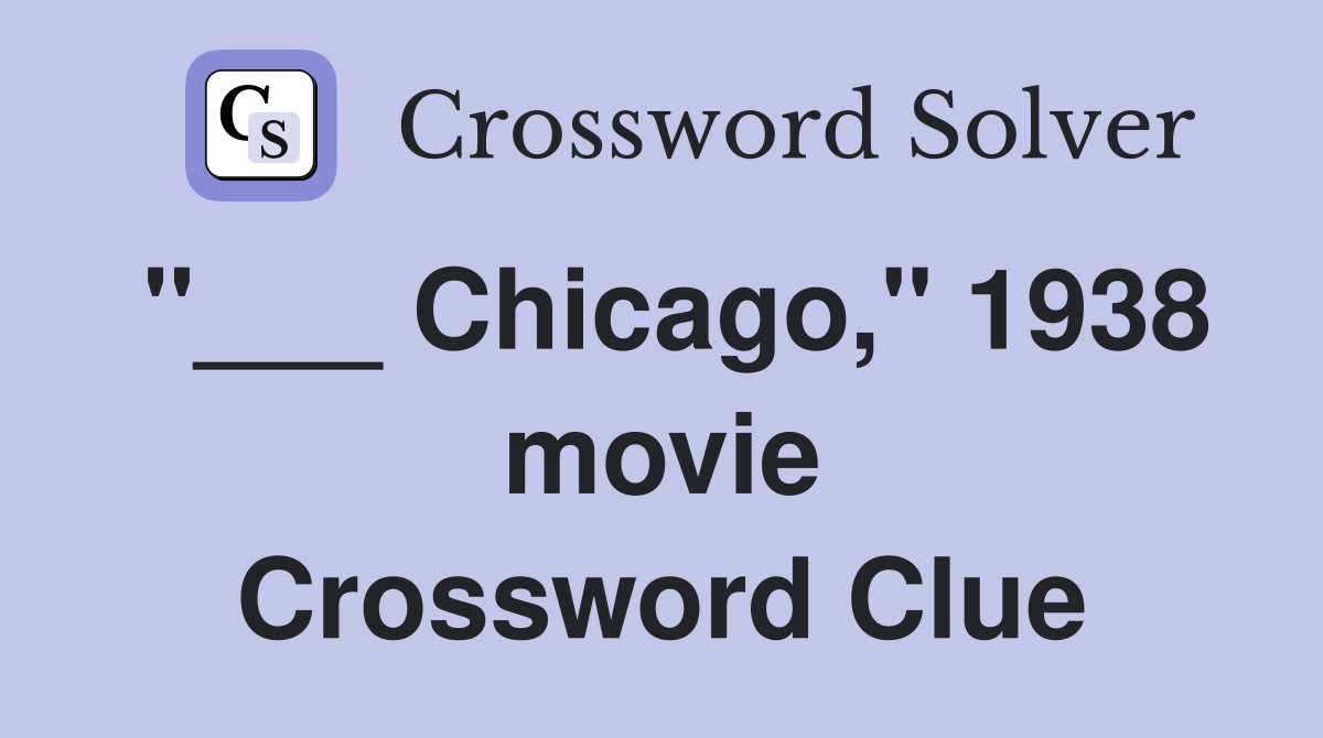 "___ Chicago," 1938 movie Crossword Clue