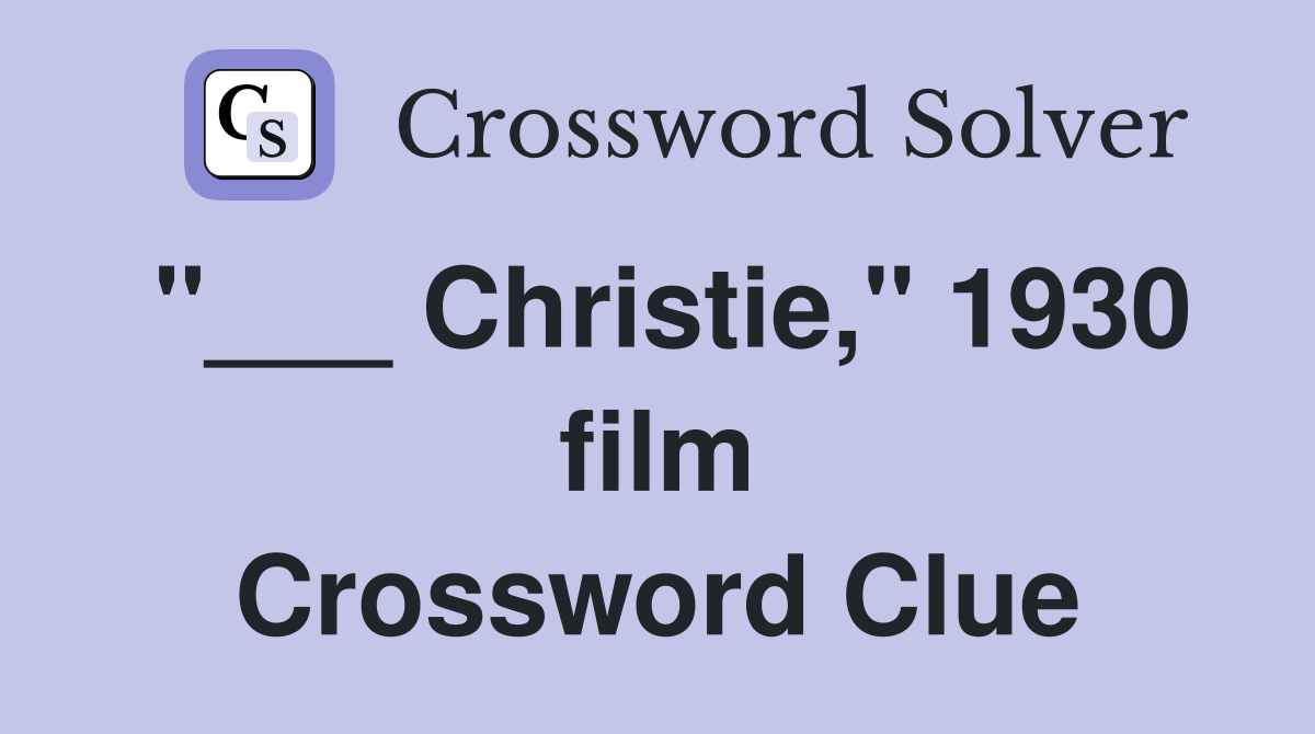 "___ Christie," 1930 film Crossword Clue