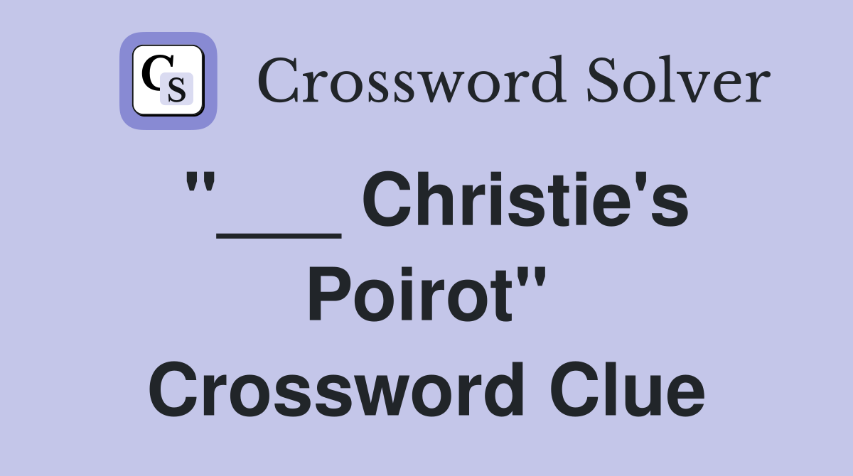 "___ Christie's Poirot" Crossword Clue