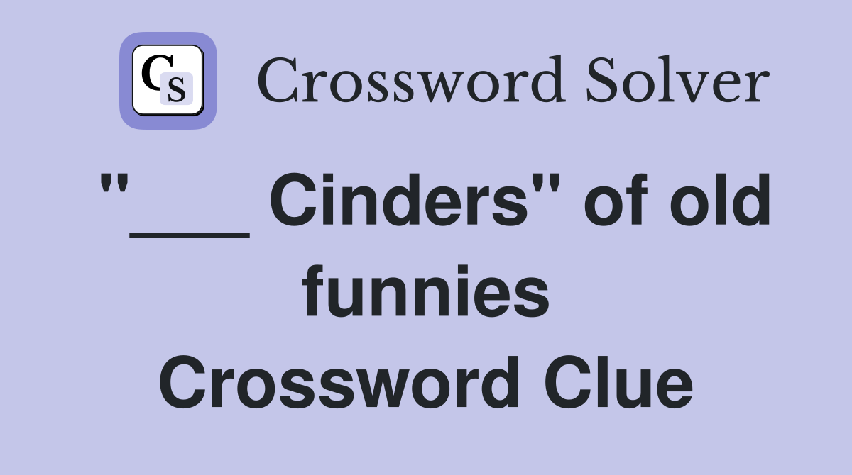 "___ Cinders" of old funnies Crossword Clue