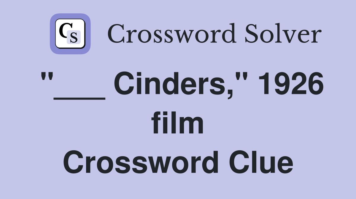 "___ Cinders," 1926 film Crossword Clue