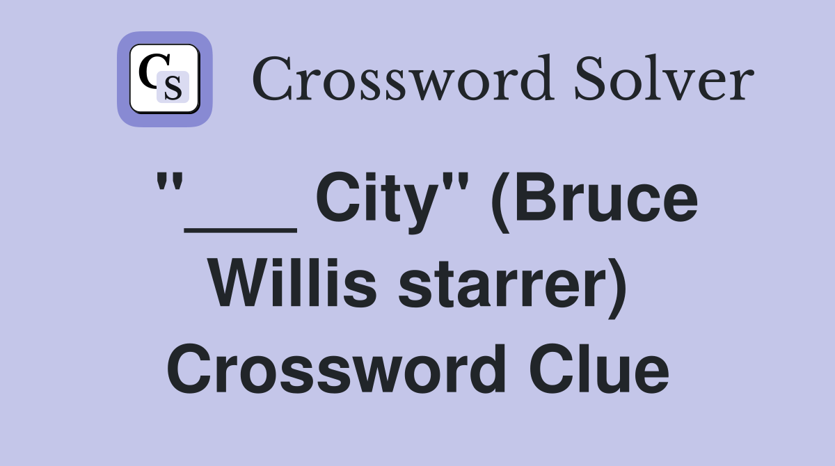 "___ City" (Bruce Willis starrer) Crossword Clue