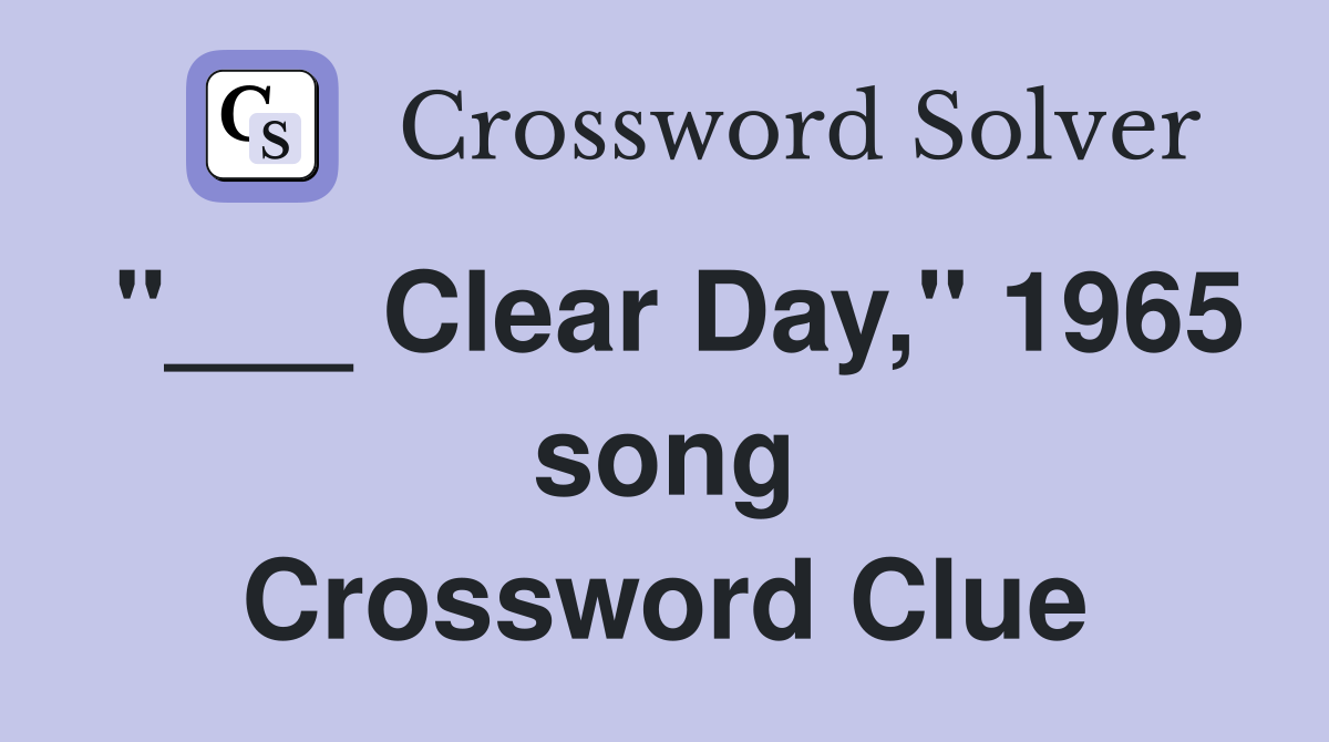 "___ Clear Day," 1965 song Crossword Clue