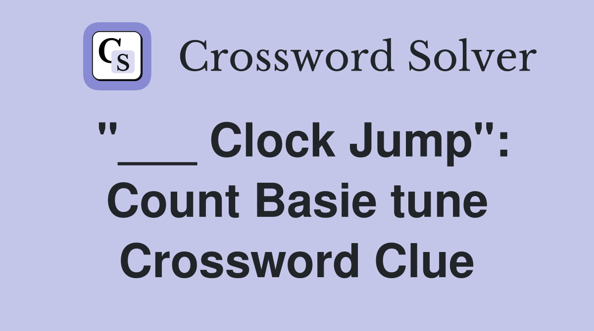 "___ Clock Jump": Count Basie tune Crossword Clue