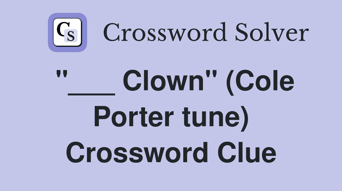 "___ Clown" (Cole Porter tune) Crossword Clue