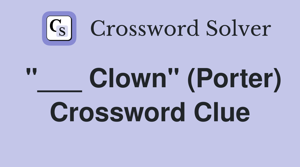 "___ Clown" (Porter) Crossword Clue