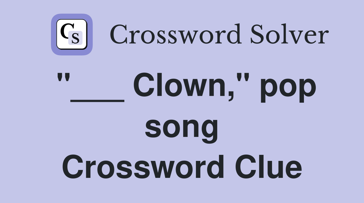 "___ Clown," pop song Crossword Clue
