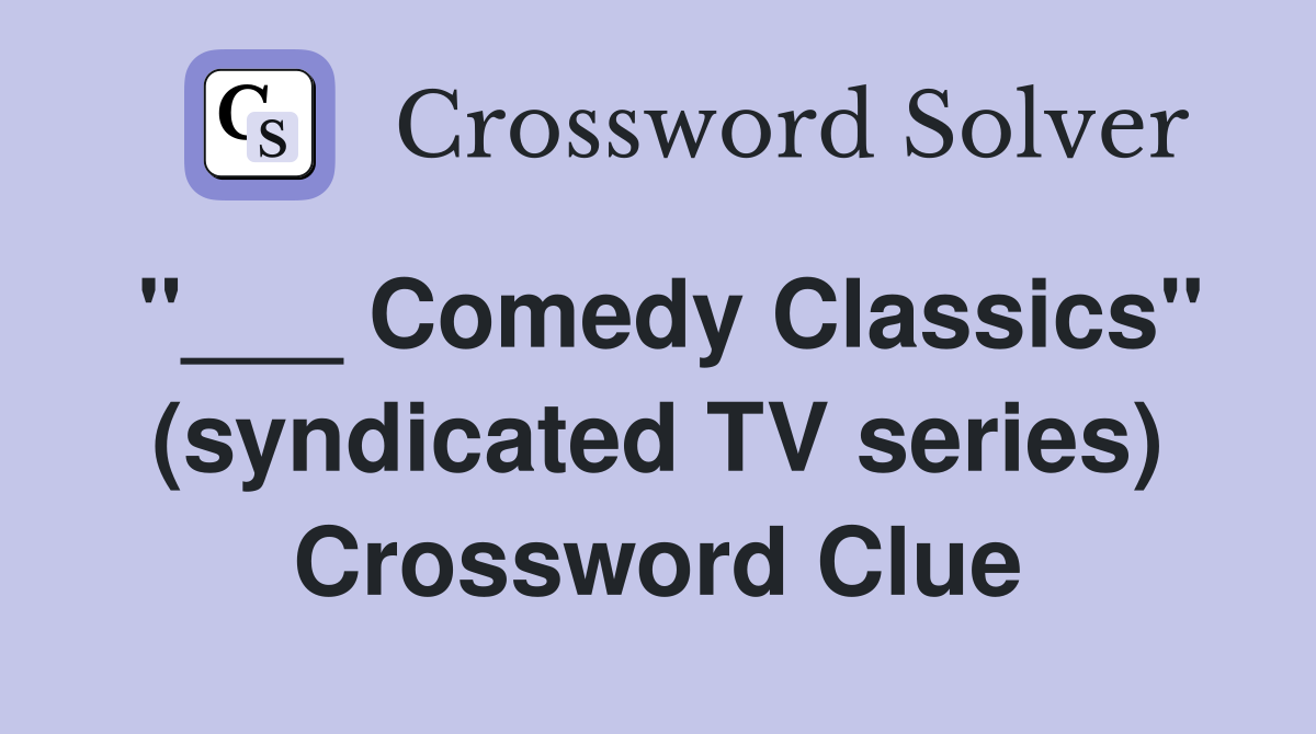 "___ Comedy Classics" (syndicated TV series) Crossword Clue
